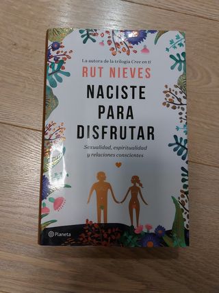 Naciste para disfrutar: Sexualidad, espiritualidad y relaciones conscientes