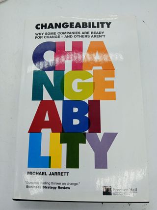 Changeability: Why some companies are ready for change - and others aren't (Financial Times Series)