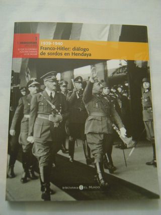 FRANCO - HITLER : DIÁLOGO DE SORDOS EN HENDAYA