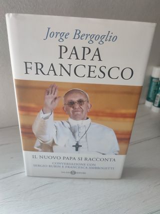 Papa Francesco. Il nuovo papa si racconta. Conversazione con Sergio Rubin e Francesca Ambrogetti