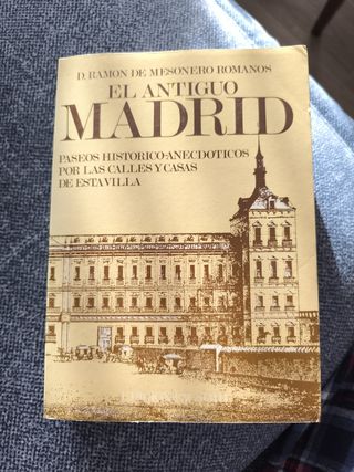 El antiguo Madrid: paseos histórico-anecdóticos por las calles y casas de esta villa