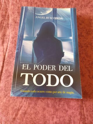 EL PODER DEL TODO: Cuando todo ocurre como por arte de magia. (Spanish Edition)