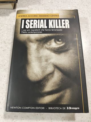 I Serial Killer. I Casi Più Inquietanti Che Hanno Terrorizzato L'italia Contemporanea