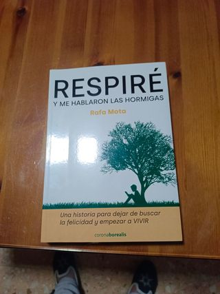 Respiré y me hablaron las hormigas: Una historia para dejar de buscar la felicidad y empezar a VIVIR (Spanish Edition)