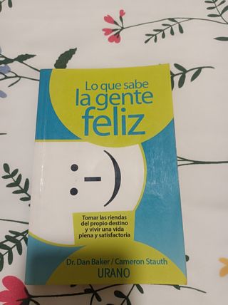 Lo que sabe la gente feliz: tomar las riendas del propio destino y vivir una vida plena y satisfactoria