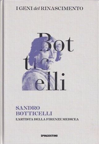 Sandro Botticelli : l'artista della Firenze Medice