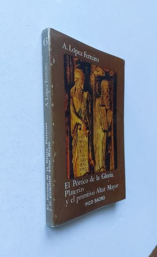 El Portico De La Gloria, Platerias Y El Primitivo Altar Mayor De La Catedral De Santiago