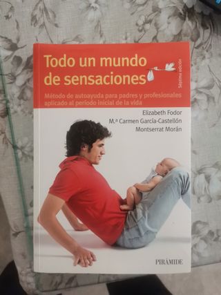Todo un mundo de sensaciones: Método de autoayuda para padres y profesionales aplicado al período inicial de la vida (Spanish Edition)