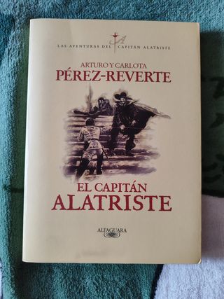El capitán Alatriste / Captain Alatriste (Las aventuras del Capitán Alatriste) (Spanish Edition)