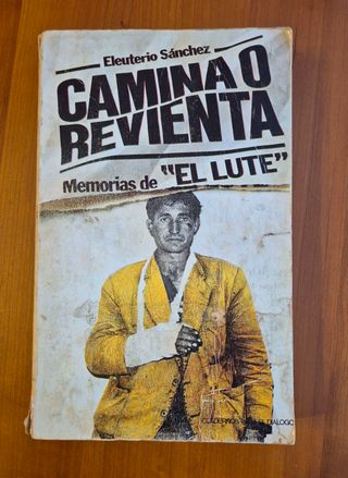 Camina o revienta. Memorias de “El Lute”
