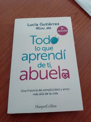 Todo lo que aprendí de ti, abuela: Una historia de complicidad y amor más allá de la vida