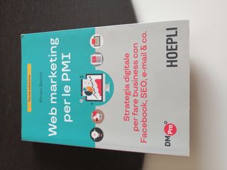 Web marketing per le PMI. Strategia digitale per fare business con Facebook, SEO, e-mail & Co.
