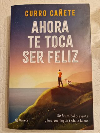Libro Ahora te toca ser feliz de Curro Cañete