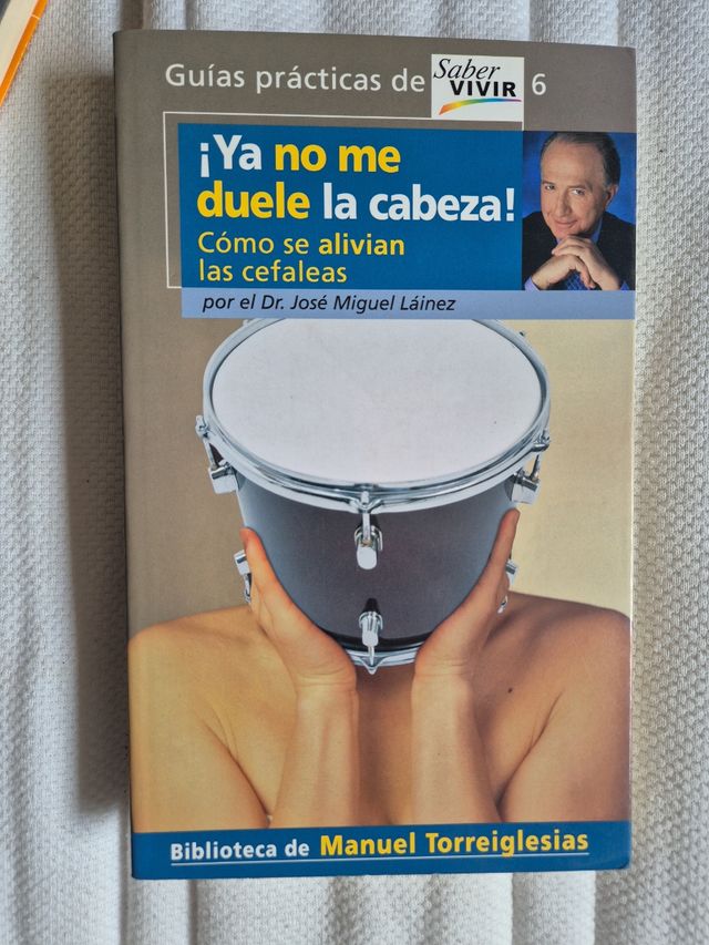 YA NO ME DUELE LA CABEZA!. COMO SE ALIVIAN LAS CEFALEAS (Spanish Edition)