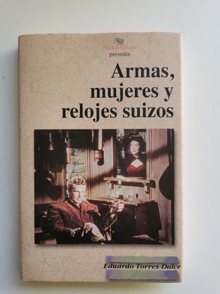 Armas, mujeres y relojes suizos.