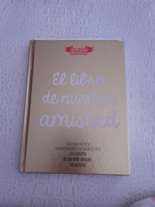 El libro de nuestra amistad: 15 grandes historias de amistad y la historia de una gran amistad... ¡la nuestra!