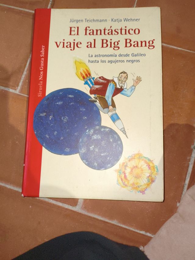 El fantástico viaje al Big Bang: La astronomía desde Galileo hasta los agujeros negros (Las tres edades: Nos gusta saber / The Three Ages: We Like to Know) (Spanish Edition)