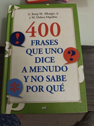 400 frases que uno dice a menudo y no sabe por qué