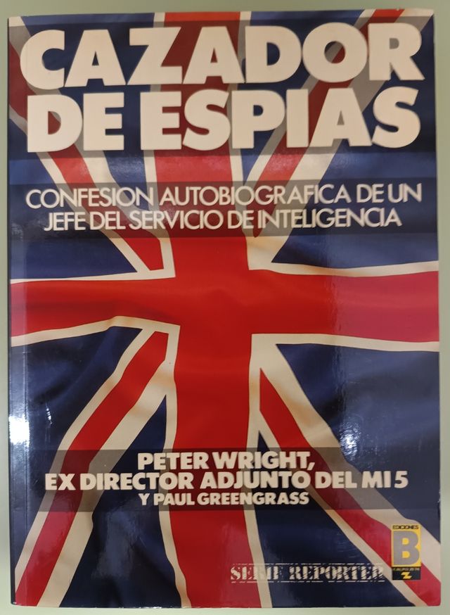 CAZADOR DE ESPIAS. CONFESION AUTOBIOGRAFICA DE UN JEFE DEL SERVICIO DE INTELIGENCIA.