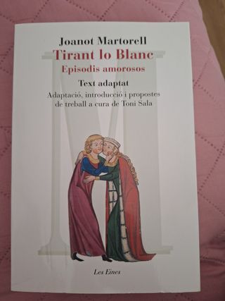 Tirant lo Blanc. Episodis amorosos. Text adaptat: Adaptació, introducció i propostes de treball de Toni Sala a partir del text fixat per Martí de Riquer