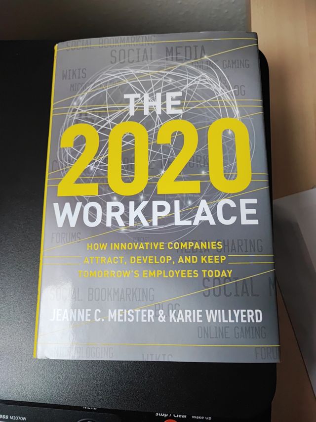 The 2020 Workplace: How Innovative Companies Attract, Develop, and Keep Tomorrow's Employees Today