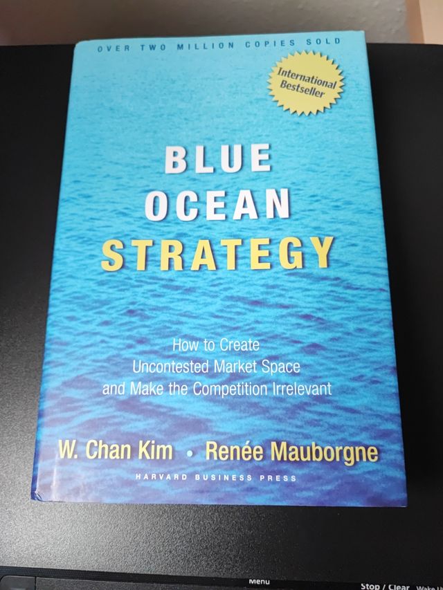 Blue Ocean Strategy: How to Create Uncontested Market Space and Make Competition Irrelevant