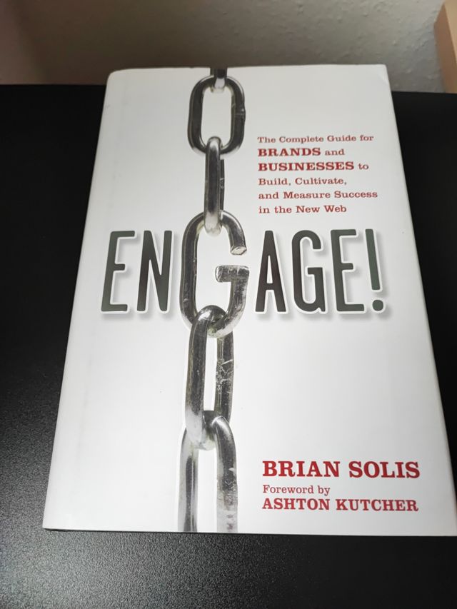 Engage: The Complete Guide for Brands and Businesses to Build, Cultivate, and Measure Success in the New Web