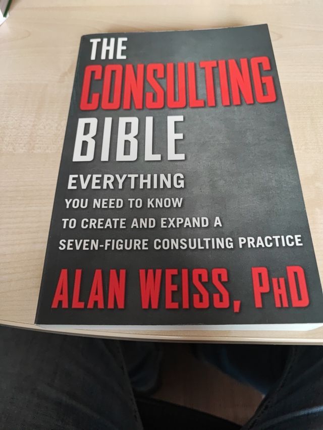 The Consulting Bible: Everything You Need to Know to Create and Expand a Seven-Figure Consulting Practice