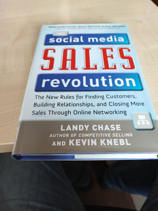 The Social Media Sales Revolution: The New Rules for Finding Customers, Building Relationships, and Closing More Sales Through Online Networking