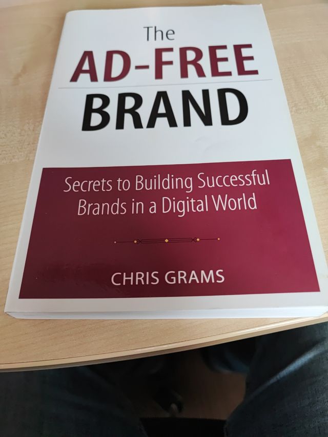 Ad-Free Brand, The: Secrets to Building Successful Brands in a Digital World: Secrets to Building Successful Brands in a Digital World (Que Biz-Tech)