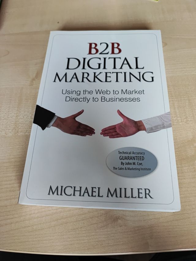 B2B Digital Marketing: Using the Web to Market Directly to Businesses: Using the Web to Market Directly to Businesses (Que Biz-Tech)