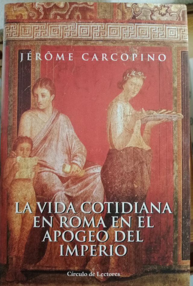 La Vida Cotidiana en Roma en el Apogeo Del Imperio