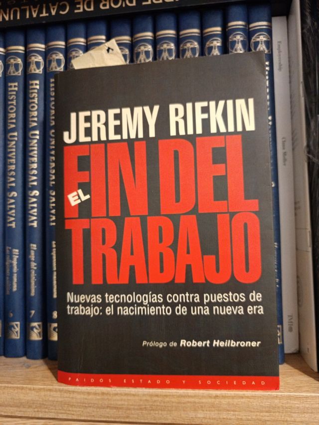 El fin del trabajo: Nuevas tecnologías contra puestos de trabajo: el nacimiento de una nueva era (Spanish Edition)