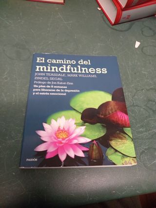 El camino del mindfulness: Un plan de 8 semanas para liberarse de la depresión y el estrés emocional