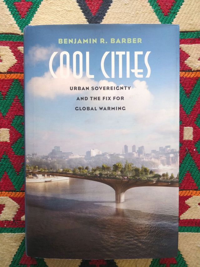 Cool Cities: Urban Sovereignty and the Fix for Global Warming