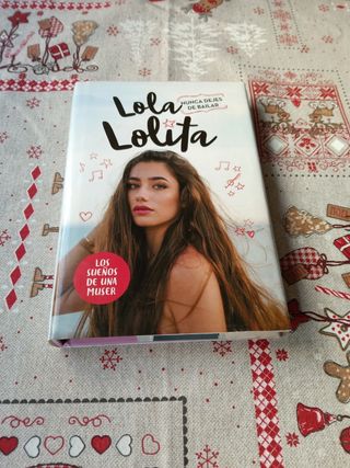 Nunca dejes de bailar (Lola Lolita 1): Los sueños de una muser