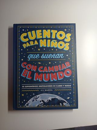 Cuentos para niños que sueñan con cambiar el mundo: 50 Héroes inspiradores de carne y hueso