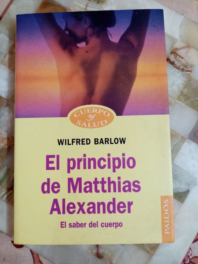 El principio de Matthias Alexander: El saber del c