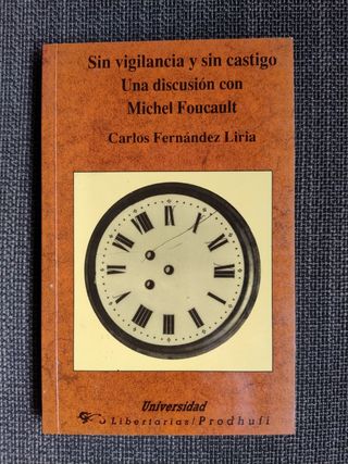 Sin vigilancia y sin castigo: Una discusión con Michel Foucault