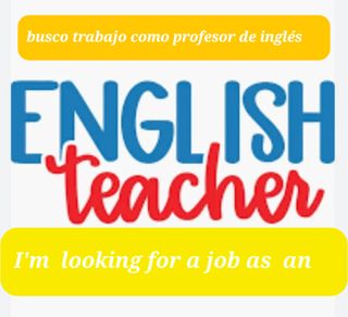 Busco trabajo, enseñandor de Ingles,clases particu