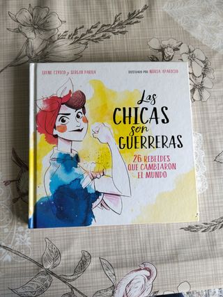 Las chicas son guerreras / Women Are Warriors: 25 Rebels Who Changed the World: 25 rebeldes que cambiaron el mundo (Spanish Edition)