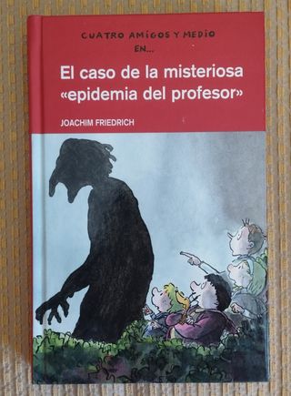 4 AMIGOS Y 1/2: El caso de la misteriosa “epidemia del profesor” (Spanish Edition)