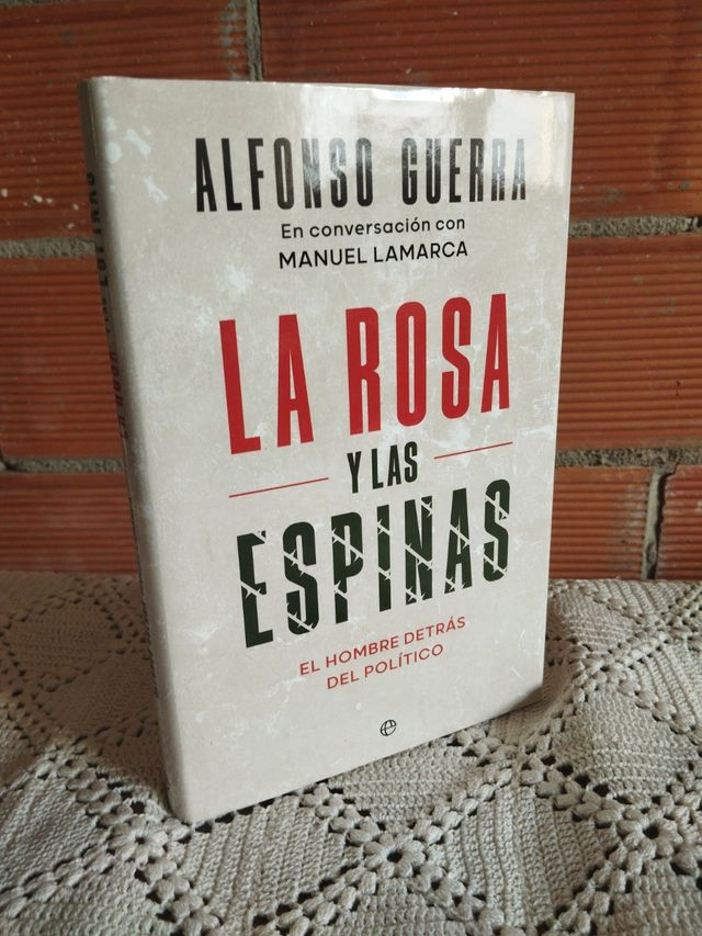 La rosa y las espinas: El hombre detrás del pol...