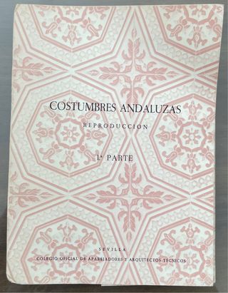 COSTUMBRES ANDALUZAS : REPRODUCCIÓN. 1ª PARTE. SEVILLA, 1983. 2 LÁM. DE TEXTO Y 14 LÁMINAS A COLOR.