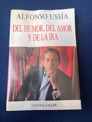 Del humor, del amor y de la ira / Alfonso Ussía