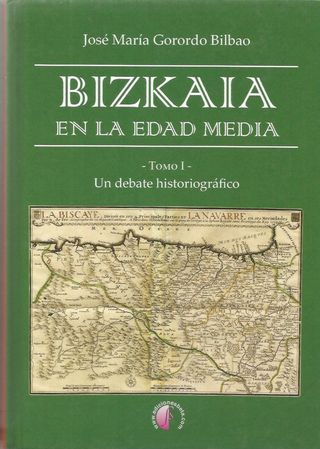 BIZKAIA EN LA EDAD MEDIA-TOMO I,II-JOSÉ MARÍA GORO