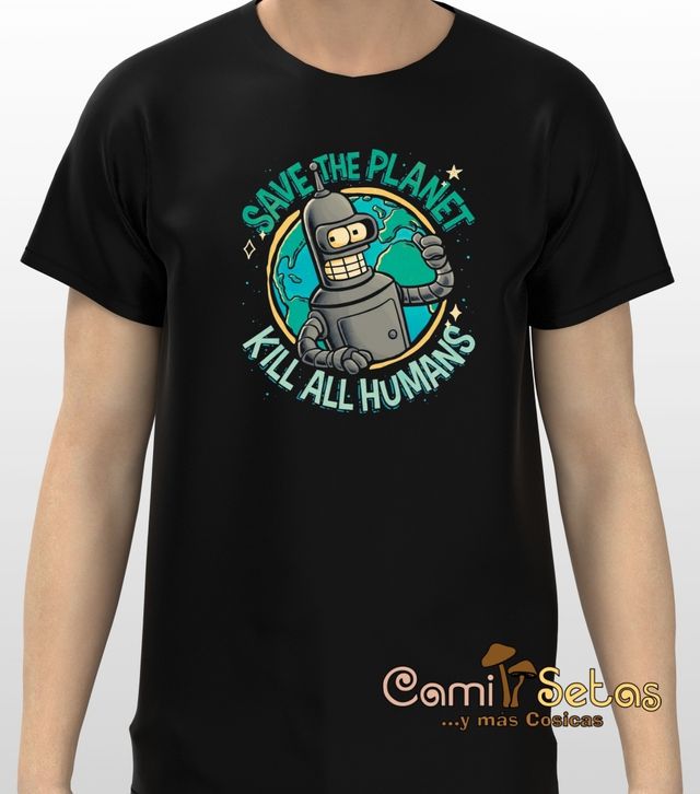 Camiseta Save the Planet, Kill all Humans (Bender)