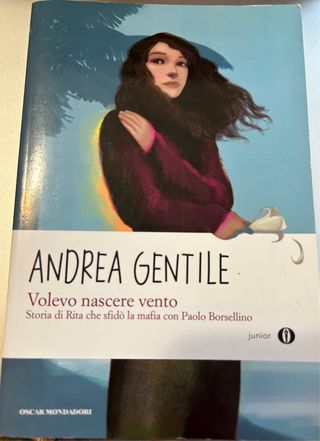 Volevo nascere vento. Storia di Rita che sfidò ...