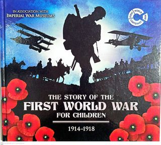 The Story of the First World War for Children: ...