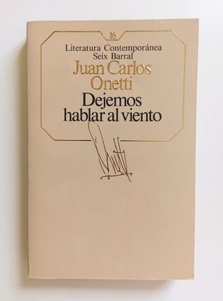 NOVELA "DEJEMOS HABLAR AL VIENTO" DE ONETTI